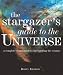 Book The Stargazer's Guide to the Universe: A Complete Visual Guide to Interpreting the Cosmos