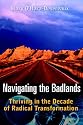 Navigating the Badlands: Thriving in the Decade of Radical Transformation