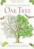 The Natural History of the Oak Tree/an Intricate Visual Exploration of the Oak and Its Environment