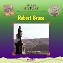 Robert Bruce (Step-Up History)