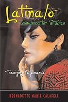 Latina/o Communication Studies: Theorizing Performance (Critical Intercultural Communication Studies)