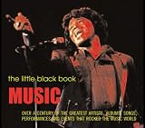 Music: Over a Century of the Greatest Artists, Albums, Songs, Performances and Events That Rocked the Music World (Little Black Book)