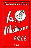 Comment �tre la meilleure fille