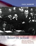Books : Robert H. Jackson: New Deal Lawyer, Supreme Court Justice, Nuremberg Prosecutor