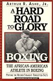 A Hard Road To Glory: A History Of The African American Athlete: Boxing (A Hard Road to Glory)