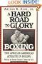 A Hard Road To Glory: A History Of The African American Athlete: Boxing