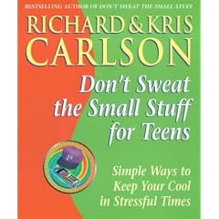 Don't Sweat the Small Stuff for Teens: Simple Ways to Keep Cool in Stressful Times