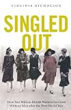 Singled Out: How Two Million British Women Survived Without Men After the First World War