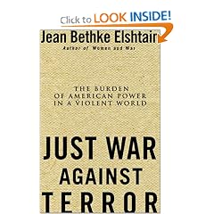 Just War Against Terror: The Burden of American Power In a Violent World