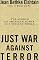 Just War Against Terror: The Burden of American Power In a Violent World