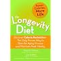 The Longevity Diet: Discover Calorie Restriction - the Only Proven Way to Slow the Aging Process and Maintain Peak Vitality
