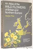 Atlas of Wild Flowers of Britain and Northern Europe