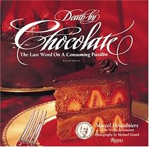 Death by Chocolate: The Last Word on a Consuming Passion