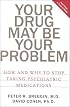 Your Drug May Be Your Problem: How and Why to Stop Taking Psychiatric Drugs