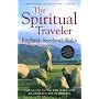 The Spiritual Traveler - England, Scotland, Wales: The Guide to Sacred Sites and Pilgrim Routes in Britain