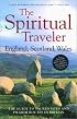 The Spiritual Traveler: The Guide to Sacred Sites and Pilgrim Routes in Britain (Spiritual Traveler)