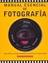 Manual esencial de fotografia: Guia practica para mejorar en tecnicas y resultados