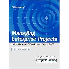 Managing Enterprise Projects Using Microsoft Office Project Server 2003