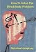How to Solve the Mind-body Problem (Journal of Consciousness Studies)