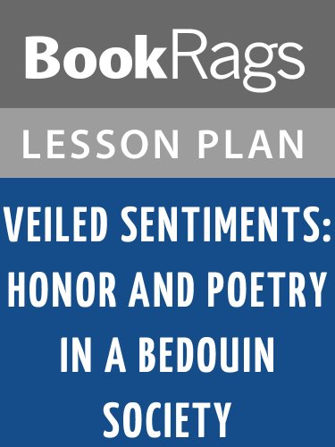 Veiled Sentiments: Honor and Poetry in a Bedouin Society by Lila Abu-Lughod Lesson Plans