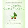 The Complete Organic Pregnancy