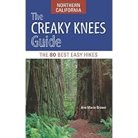 The Creaky Knees Guide Northern California: The 80 Best Easy Hikes