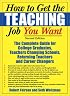 How to Get the Teaching Job You Want: The Complete Guide for College Graduates, Teachers Changing Schools, Returning Teachers and Career Changers