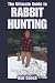 Book The Ultimate Guide to Rabbit Hunting: How to Hunt--In Any Terrain--With and Without Dogs