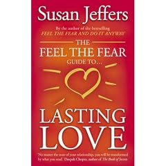 The Feel the Fear Guide to ... Lasting Love: How to Create a Superb Relationship for Life