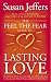 The Feel the Fear Guide to ... Lasting Love: How to Create a Superb Relationship for Life