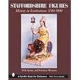 Staffordshire Figures: History in Earthenware, 1740-1900 (Schiffer Book for Collectors)