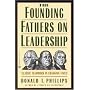 The Founding Fathers on Leadership: Classic Teamwork in Changing Times