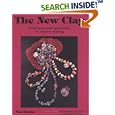The New Clay: Techniques and Approaches to Jewelry Making by Nan Roche, Sue Roche, and Chris Roche