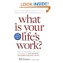 What is Your Life's Work?: Answer the Big Question about What Really Matters...and Reawaken the Passion for What You Do