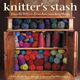 Knitter's Stash: Favorite Patterns from America's Yarn Shops