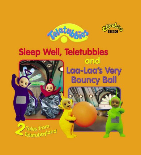 2 Tales from Teletubbyland: "Sleep Well", "Laa-laa's" No.5: Sleep Well Telebubbies and Laa-Laa's Very Bouncy Ball (Teletubbies)