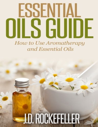 essential oils guide how to use aromatherapy and essential oils essential oils and aromatherapy series