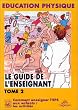 Le Guide de l'enseignant: Comment enseigner l'EPS aux enfants