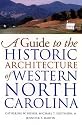 A Guide to the Historic Architecture of Western North Carolina (Richard Hampton Jenrette Series in Architecture and the Decorative Arts)