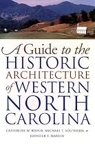 A Guide to the Historic Architecture of Western North Carolina (Richard Hampton Jenrette Series in Architecture and the Decorative Arts)