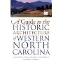 A Guide to the Historic Architecture of Western North Carolina (The Richard Hampton Jenrette Series in Architecture and the Decorative Arts)