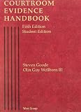 Goode and Wellborns Courtroom Evidence Handbook, 5th (American Casebook Series®)