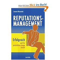 Reputationsmanagement: Erfolgreich, weil Ihr pers�nliches Image stimmt