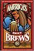 America's Best Brews: The Definitive Guide to More Than 375 Craft Beers from Coast to Coast