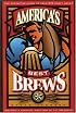 America's Best Brews: The Definitive Guide to More Than 375 Craft Beers from Coast to Coast