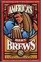 America's Best Brews: The Definitive Guide to More Than 375 Craft Beers from Coast to Coast