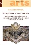 Revue Publications de l'Université de Provence  / Histoires sacrées : Mobiliers des églises marseillaises et aixoises au XVIIIe siècle