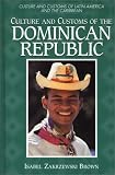Culture and Customs of the Dominican Republic (Culture and Customs of Latin America and the Caribbean)