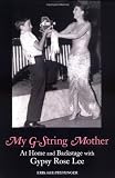 My G-String Mother: At Home and Backstage with Gypsy Rose Lee