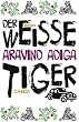Der wei�e Tiger: Roman